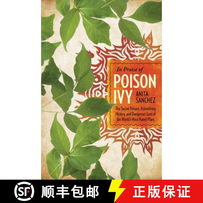 【3-4周达】In Praise of Poison Ivy : The Secret Virtues, Astonishing History, and Dangerous Lore of t... [9781630761318]