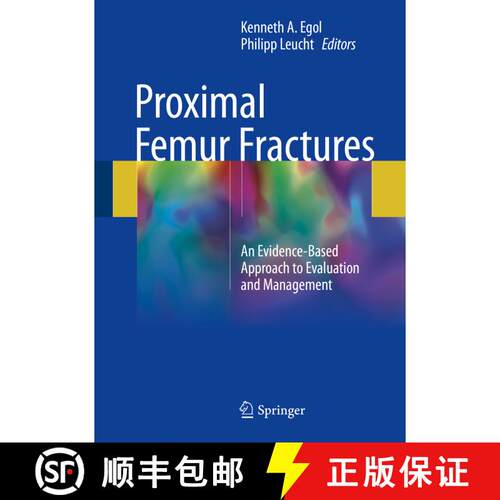 【3-4周达】精装 Proximal Femur Fractures: An Evidence-Based Approach to Evaluation and Management [9783319649023]