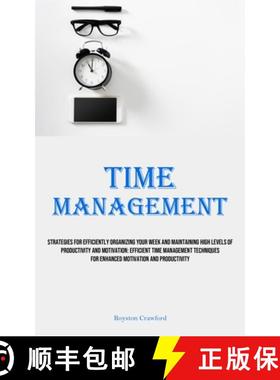 【3-4周达】Time Management: Strategies For Efficiently Organizing Your Week And Maintaining High Leve... [9781835732380]