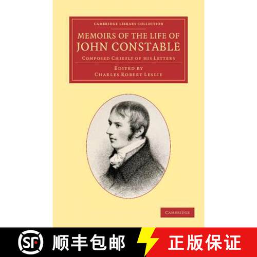 预订 Memoirs of the Life of John Constable, Esq., R.A.: Composed Chiefly of his Letters - Memoirs of ... [9781108059558]