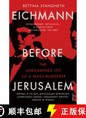 【3-4周达】Eichmann before Jerusalem : The Unexamined Life of a Mass Murderer [9781784700010]