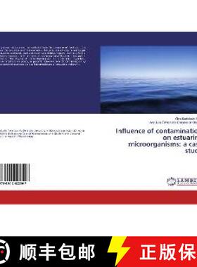 预订 Influence of contamination on estuarine microorganisms: a case study [9786202022507]