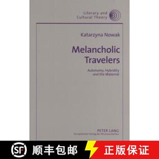 【3-4周达】Melancholic Travelers : Autonomy, Hybridity and the Maternal [9783631556276]