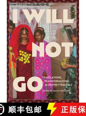 【3-4周达】I Will Not Go : Translations, Transformations, and Chutney Fractals [9781935717003]