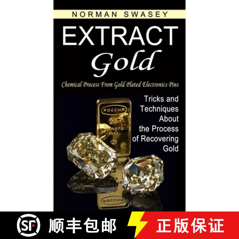 【3-4周达】Extract Gold: Chemical Process From Gold Plated Electronics Pins (Tricks and Techniques Ab... [9781774854372]
