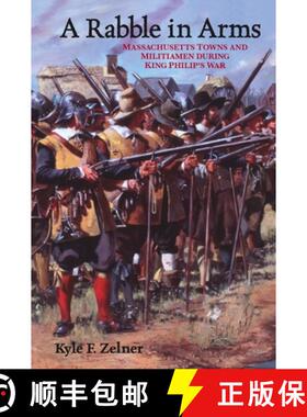 【3-4周达】A Rabble in Arms: Massachusetts Towns and Militiamen During King Philipas War [9780814797341]