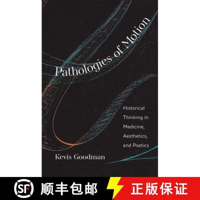 【3-4周达】Pathologies of Motion: Historical Thinking in Medicine, Aesthetics, and Poetics [9780300243963]