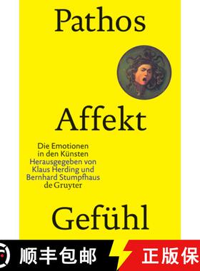 【3-4周达】Pathos, Affekt, Gefuhl: Die Emotionen in Den Kunsten [9783110177350]