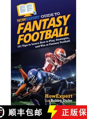 预订 HowExpert Guide to Fantasy Football: 101 Tips to Learn How to Play, Strategize, and Win at Fanta... [9781648917103]