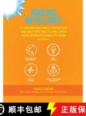 【3-4周达】Aqueous Metallurgy: Hydrometallurgy, Flotation and Battery Recycling with Data Science Usi... [9781916626799]