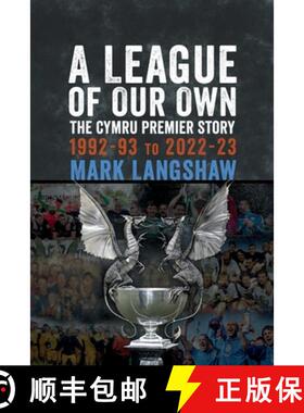 【3-4周达】A League of Our Own : The Cymru Premier Story 1992-93 to 2022-23 [9781904609100]