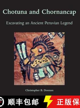 【3-4周达】Chotuna and Chornancap : Excavating an Ancient Peruvian Legend [9781931745888]