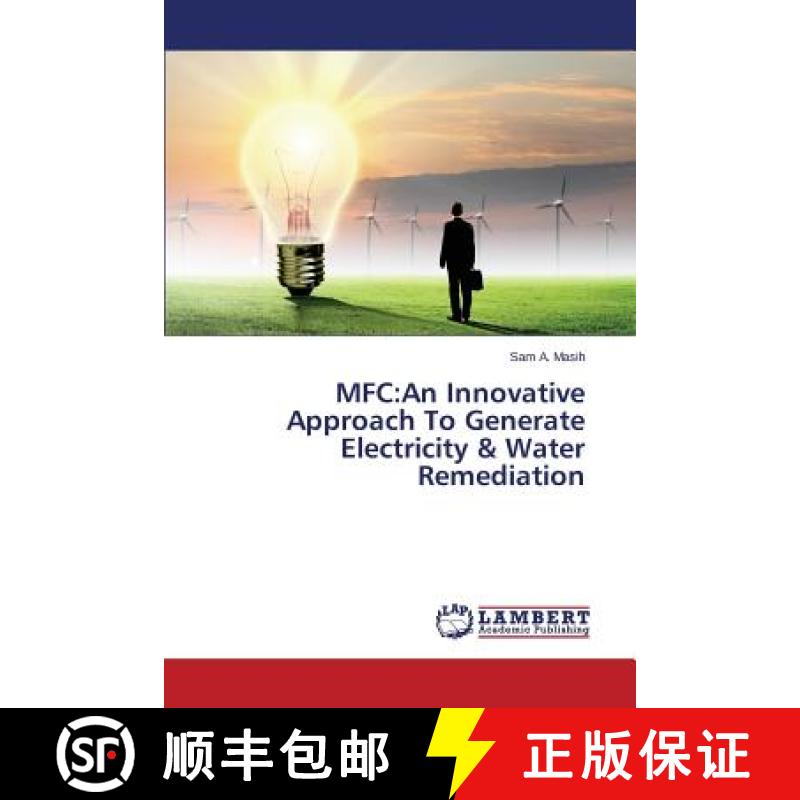 预订 MFC: An Innovative Approach To Generate Electricity & Water Remediation [9783659541834]