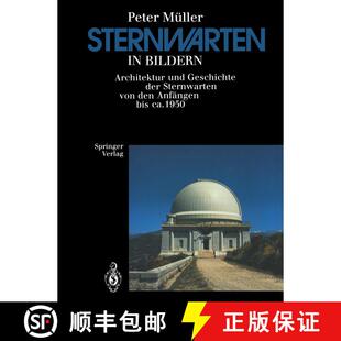 【3-4周达】Sternwarten in Bildern: Architektur und Geschichte der Sternwarten von den Anfängen bis c... [9783642477478]