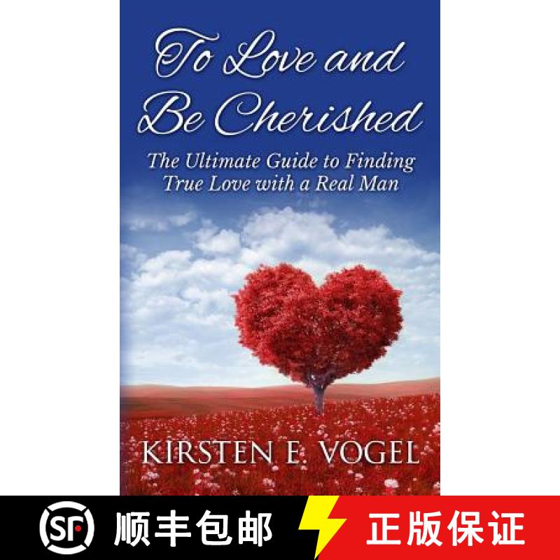 【3-4周达】To Love and Be Cherished: The Ultimate Guide to Finding True Love with a Real Man [9780692645314]