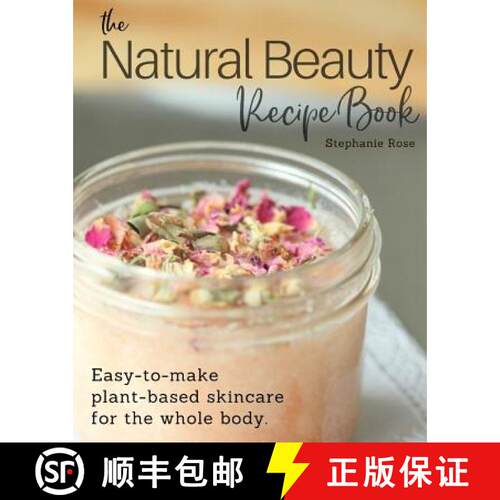 【3-4周达】The Natural Beauty Recipe Book: Easy-to-make plant-based skincare for the whole body. [9780995028401]