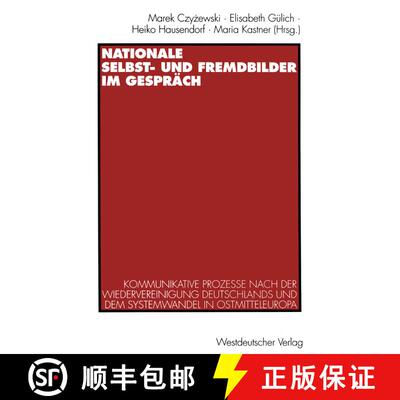 【3-4周达】Nationale Selbst- und Fremdbilder im Gespräch : Kommunikative Prozesse nach der Wiederver... [9783531126050]