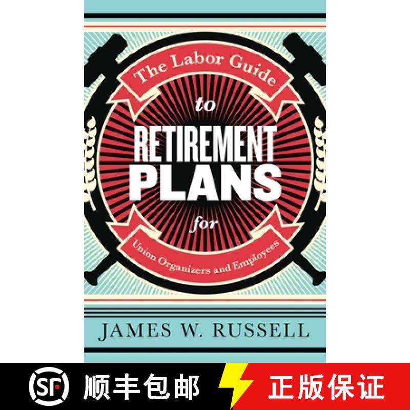【2-3周达】The Labor Guide to Retirement Plans: For Union Organizers and Employees [9781583679340]