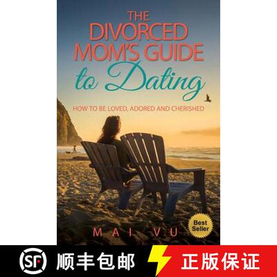 【3-4周达】The Divorced Mom's Guide to Dating: How to be Loved, Adored and Cherished [9780692664469]