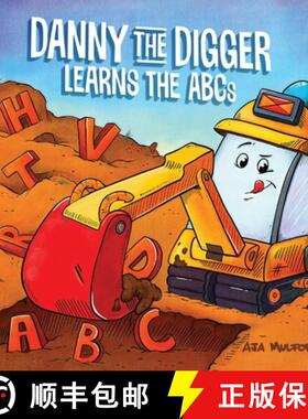【3-4周达】Danny the Digger Learns the ABCs: Practice the Alphabet with Bulldozers, Cranes, Dump Truc... [9781646047871]