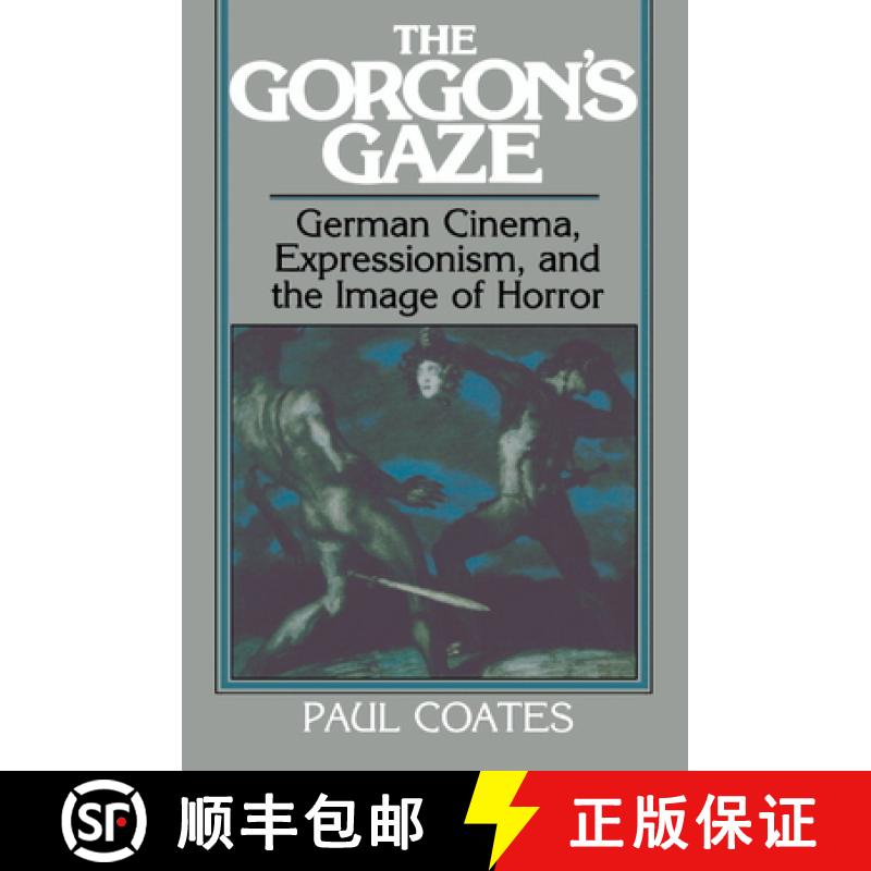【3-4周达】Gorgon's Gaze: German Cinema, Expressionism, and the Image of Horror - The Gorgon's Gaze: ... [9780521384094]