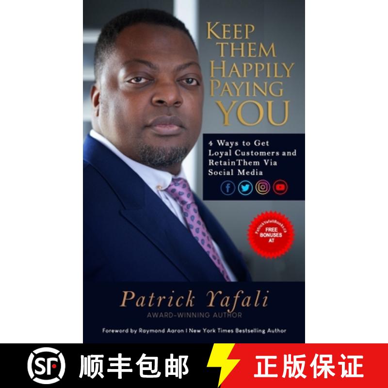 【3-4周达】Keep Them Happily Paying You: 4 Ways to Get Loyal Customers and Retain Them Via Social Media [9781772773101]