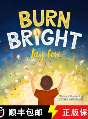 【3-4周达】Burn Bright My Love: A Children's Picture Book About Nurturing the Light Within Every Heart [9781069332608]