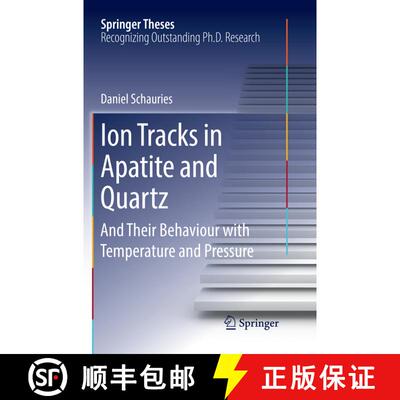 【3-4周达】Ion Tracks in Apatite and Quartz : And Their Behaviour with Temperature and Pressure [9783030071707]