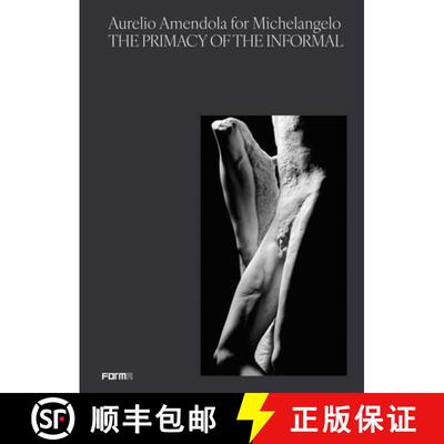 【3-4周达】Aurelio Amendola for Michelangelo : The Primacy of the Informal [9788855211970]