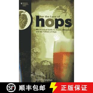 【3-4周达】For The Love of Hops : The Practical Guide to Aroma, Bitterness and the Culture of Hops [9781938469015]