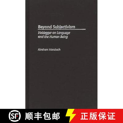 【3-4周达】Beyond Subjectivism: Heidegger on Language and the Human Being [9780313311536]