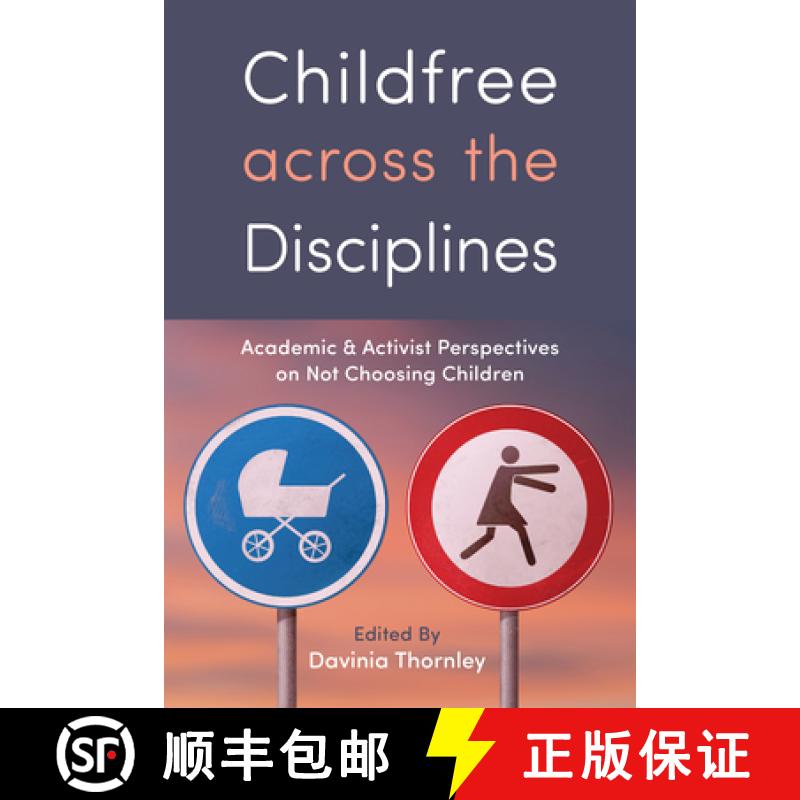 【3-4周达】Childfree Across the Disciplines: Academic and Activist Perspectives on Not Choosing Children [9781978823082]
