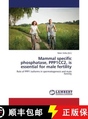 预订 Mammal specific phosphatase, PPP1CC2, is essential for male fertility [9783659643934]