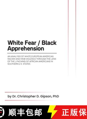 【3-4周达】White Fear / Black Apprehension: An Analysis of White European American Racism and Mob Vio... [9798330412709]