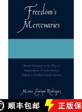 预订 Freedom's Mercenaries: British Volunteers in the Wars of Independence of Latin America Volume I:... [9780761834373]
