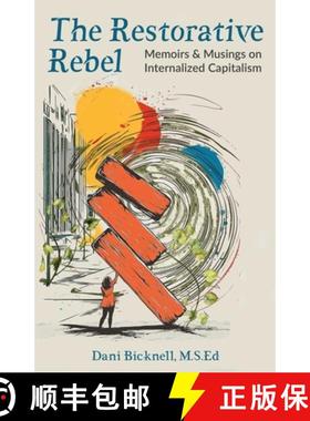 预订 The Restorative Rebel: Memoirs and Musings on Internalized Capitalism [9781662953705]