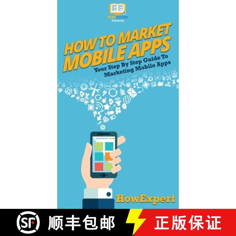 【3-4周达】How To Market Mobile Apps: Your Step By Step Guide To Marketing Mobile Apps [9781647586133]