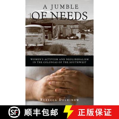 【3-4周达】A Jumble of Needs: Women's Activism and Neoliberalism in the Colonias of the Southwest [9780816650583]