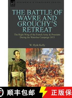 【3-4周达】The Battle of Wavre and Grouchy's Retreat: the Right Wing of the French Army & Prussians D... [9780857060686]