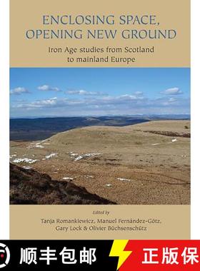 【3-4周达】Enclosing Space, Opening New Ground: Iron Age Studies from Scotland to Mainland Europe [9781789252019]