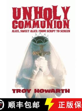 【3-4周达】Unholy Communion: Alice, Sweet Alice, from script to screen [9781629337661]