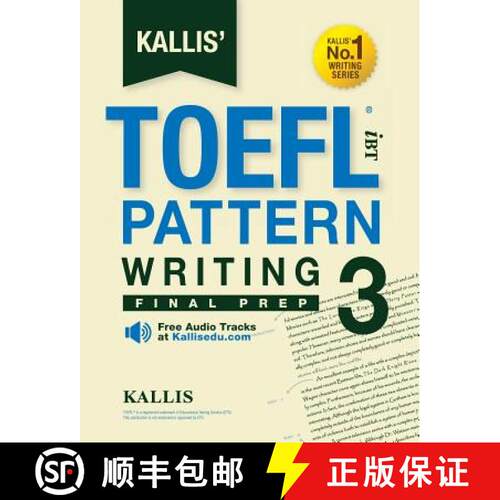 【3-4周达】Kallis' TOEFL iBT Pattern Writing 3: Final Prep (College Test Prep 2016 + Study Guide Book... [9780997266924]