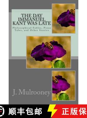 【3-4周达】The Day Immanuel Kant Was Late: Philosophical Fables, Pious Tales, and Other Stories [9780990699101]