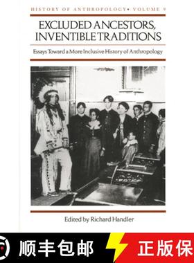 预订 Excluded Ancestors, Inventible Traditions, 9: Essays Toward a More Inclusive History of Anthropo... [9780299163945]