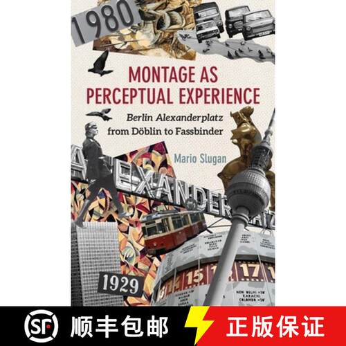 【3-4周达】精装 Montage as Perceptual Experience - Berlin Alexanderplatz from Doeblin to Fassbinder: ... [9781640140059]