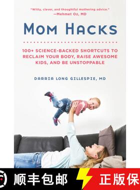 【3-4周达】Mom Hacks: 100+ Science-Backed Shortcuts to Reclaim Your Body, Raise Awesome Kids, and Be ... [9780738284644]