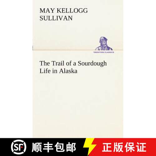【3-4周达】The Trail of a Sourdough Life in Alaska [9783849169657]