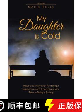 【3-4周达】My Daughter is Cold: Hope and Inspiration for Being a Supportive and Strong Parent of a Te... [9781504341318]
