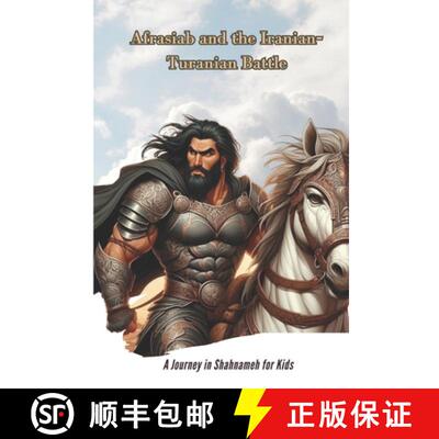 【3-4周达】Afrasiab and the Iranian-Turanian Battle: A Journey in Shahnameh for Kids [9798896471981]