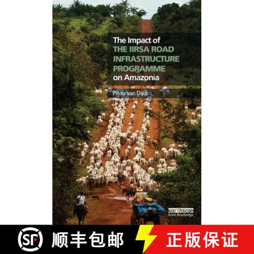 【3-4周达】精装 The Impact of the Iirsa Road Infrastructure Programme on Amazonia [9780415531085]